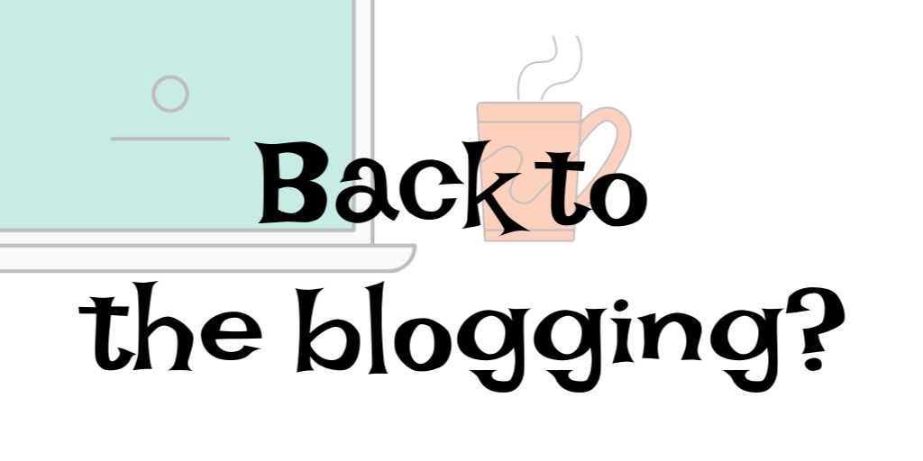 Back to Blogging